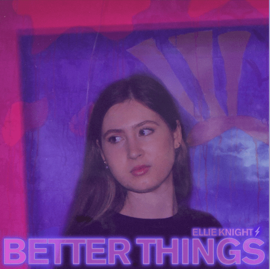  Leeds-based singer Ellie Knight releases new single ‘Better Things’