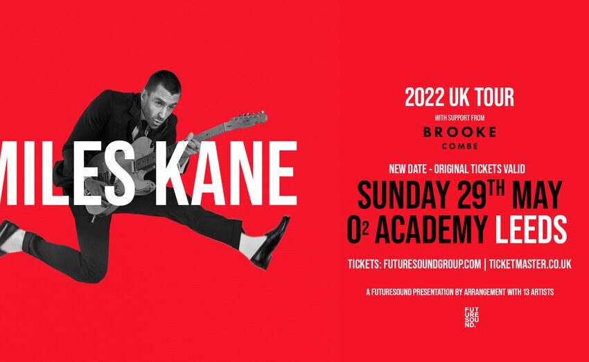  Miles Kane, supported by Brooke Combe, takes the O2 Academy Leeds by storm
