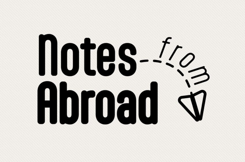  Notes from Abroad: Fresher’s Edition